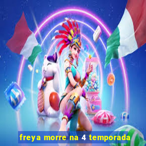 freya morre na 4 temporada